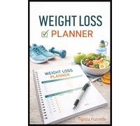 Weight Loss Planner: A Simple Daily Food, Fitness & Habit Tracker for Sustainable Weight Loss with 114 pages in size 6X9 inch.... Gifts for men and women