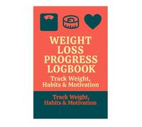 Weight Loss Progress Logbook - Track Weight, Habits & Motivation