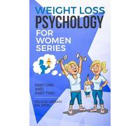 Weight Loss Psychology for Women: Part One and Part Two
