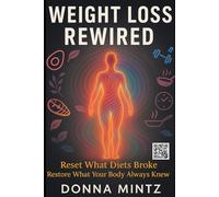 Weight Loss Rewired: Reset What Diets Broke Restore What Your Body Always Knew