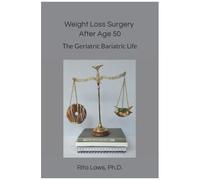 Weight Loss Surgery After Age 50: The Geriatric Bariatric Life