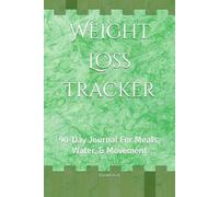 Weight Loss Tracker: 90-Day Journal For Meals, Water, & Movement