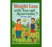 Weight Loss With Fun and Ayurveda: The Easy Way!