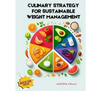 Weight Management: Culinary Strategy For Sustainable Weight Management