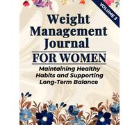 Weight Management Journal for Women - Volume 3: Maintaining Healthy Habits and Supporting Long-Term Balance