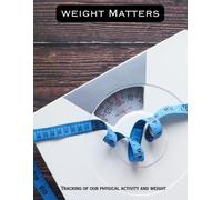 Weight Matters: This Simple Log Book is for Physical Activity & Body Weight Tracking and is a highly effective tool for individuals who want to ... routines and manage their body weight.