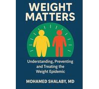 Weight Matters: Understanding, Preventing and Treating the Weight Epidemic