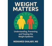 Weight Matters: Understanding, Preventing and Treating the Weight Epidemic