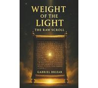 Weight of the Light: The Raw Scroll