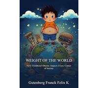 Weight Of The World: How Childhood Obesity Impacts Every Corner of Society