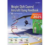 Weight-Shift Control Aircraft Flying Handbook FAA-H-8083-5 (Color Print): Pilot Flight Training Study Guide