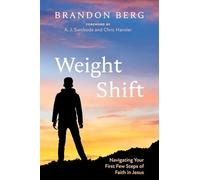 Weight Shift: Navigating Your First Few Steps of Faith in Jesus