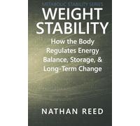 Weight Stability: How the Body Regulates Energy Balance, Storage, and Long-Term Change