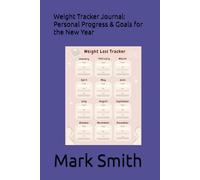 Weight Tracker Journal: Personal Progress & Goals for the New Year