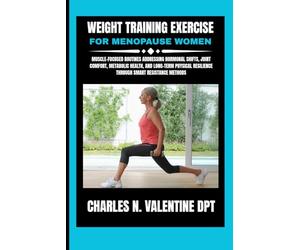 Weight training exercise for menopause women: Muscle-Focused Routines Addressing Hormonal Shifts, Joint Comfort, Metabolic Health, and Long-Term Physical Resilience Through Smart Resistance Methods