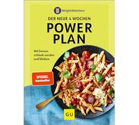 Weight Watchers - der neue 4 Wochen Powerplan: Abnehmen ohne Verzicht - Genussvoll schlank werden mit leckeren Rezepten für eine ausgewogene Ernährung