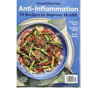 Weight Watchers Magazine. Anti-Inflammation. 78 Recipes To Improve Health. Decrease Sugar, Eat More Plants, Go For Grains