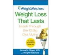 Weight Watchers Weight Loss That Lasts: Break Through the 10 Big Diet Myths Rippe, James M., Weight Watchers (Auteur)
