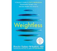 Weightless: A Doctor's Guide to Glp-1 Medications, Sustainable Weight Loss, and the Health You Deserve