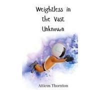 Weightless In The Vast Unknown