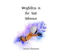 Weightless In The Vast Unknown
