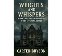 Weights and Whispers: Book 5 of the Briarwood Cozy Mystery Series