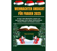 WEIHNACHTEN ANDACHT FÜR FRAUEN 2025: 31 Tage voller Bibelstellen, Gebete und Betrachtungen, die in dieser Weihnachtszeit Freude, Frieden und Glauben wecken