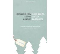 Weihnachten etwas anders - Aber schön ist's ja trotzdem: Kritisches.Besinnliches.Beschauliches.Rund um Weihnachten
