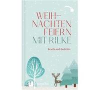 Weihnachten feiern mit Rilke | Rainer Maria Rilke Rainer Maria Rilke (Auteur)