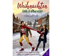 Weihnachten im Februar: Denn die Liebe kennt kein Datum