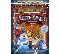 Weihnachten im Flüsterwald - Sechs magische Abenteuer Bekannte Geschichten, neu erzählt - plus neue Abenteuer aus dem Flüsterwald - Andreas Suchanek - Ueberreuter Verlag - ebook (ePub) - Livre