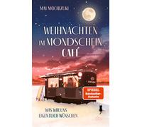 Weihnachten im Mondscheincafé Was wir uns eigentlich wünschen | Die Bestseller-Reihe rund um ›Das Mondscheincafé‹ geht weiter | Das perfekte Buch zu Weihnachten - Mai Mochizuki - DTV - ebook (ePub) -