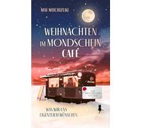 Weihnachten im Mondscheincafé: Was wir uns eigentlich wünschen | Die Bestseller-Reihe rund um ¿Das Mondscheincafé¿ geht weiter | Das perfekte Buch zu Weihnachten