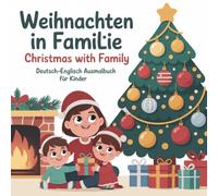 Weihnachten in Familie - Christmas with Family: Deutsch Englisch Ausmalbuch für Kinder
