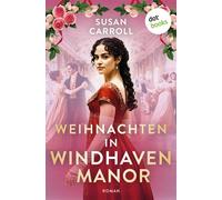 Weihnachten in Windhaven Manor Roman - »Stolz und Vorurteil« trifft auf das Fest der Liebe! - Susan Carroll - dotbooks - ebook (ePub) - Livre