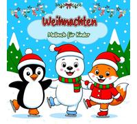 Weihnachten Malbuch für Kinder: Klare Und Einfache Malvorlagen Mit Niedlichen Wintertieren, Dem Weihnachtsmann, Weihnachtsbäumen Und Vielem Mehr