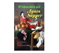 Weihnachten Mit Agnes Sapper: Die Beliebtesten Romane & Kindergeschichten: Die Familie Pfäffling, Im Thüringer Wald, Ein Wunderkind, Die Feuerschau,