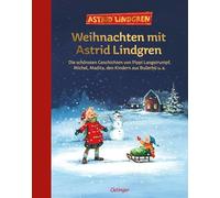 Weihnachten mit Astrid Lindgren: Die schönsten Geschichten von Pippi Langstrumpf, Michel, Madita, den Kindern aus Bullerbü u. a.