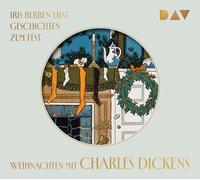Weihnachten mit Charles Dickens. Geschichten zum Fest: Lesung mit Iris Berben (1 CD)