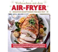 Weihnachten mit dem Air-Fryer: Kreative Rezeptideen aus der Heißluftfritteuse für das Fest