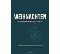 Weihnachten mit neurodivergenten Kindern: Praktischer Weihnachtsplaner für Eltern: Reize und Anforderungen reduzieren, Routinen schützen, Feiertage vorbereiten und Plan B festlegen