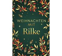 Weihnachten mit Rilke: Besinnliche Briefe und Gedichte aus der Adventszeit