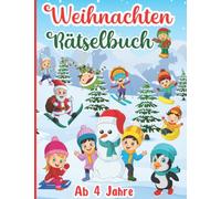 Weihnachten Rätselbuch für Kinder ab 4 Jahre: Rätselblock mit Malen, Logikrätsel, Punkt zu Punkt, Schwungübungen, Labyrinthe, Zählspiele, Schneiden, Fehlersuche und vieles mehr für Mädchen und Jungen