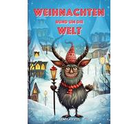 Weihnachten Rund Um Die Welt: Festliche Geschichten und Bräuche für Kinder - farbig illustriert