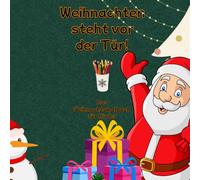 Weihnachten steht vor der Tür! Das Weihnachtsmalbuch für Kinder: Das perfekte Geschenk zu Nikolaus. Mit 30 süßen, winterlichen Motiven zur Einstimmung ... für Kinder ab 3 Jahren, liebevoll gestaltet.