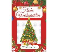 Weihnachten Wortsuche Rätsel: 50+ Rätselspaß für die ganze Familie mit Lösungen und großer Schrift: Geschenkidee für Advent und festliche Tage - ... Jung und Alt. Perfekt für die ganze Familie.