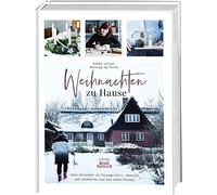 Weihnachten zu Hause: Dekoideen im Vintage-Stil, Rezepte und Anekdoten aus dem hohen Norden