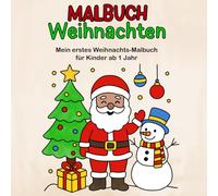 Weihnachten zum Ausmalen: Mein erstes Weihnachts-Malbuch für Kinder ab 1 Jahr