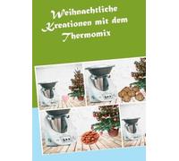 Weihnachtliche Kreationen mit dem Thermomix [German] by Meyerhoff, Corinna NEUF