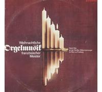 Weihnachtliche Orgelmusik Französischer Meister [Vinyl LP]